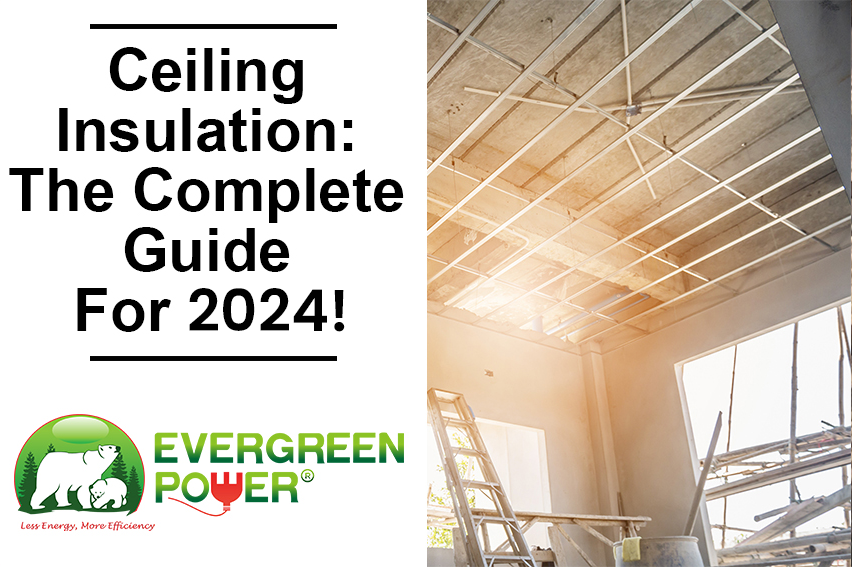 Ceiling Insulation The Complete Guide 2024