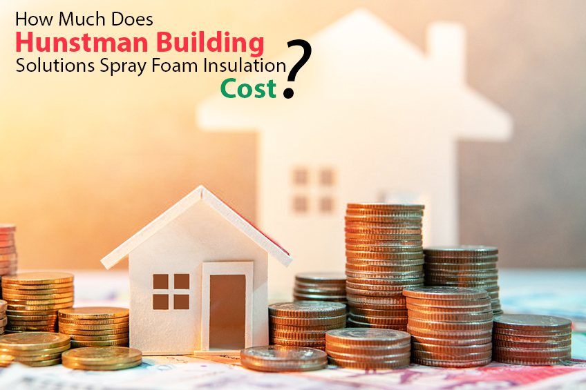 Hunstman Building Solutions Spray Foam Insulation Cost?